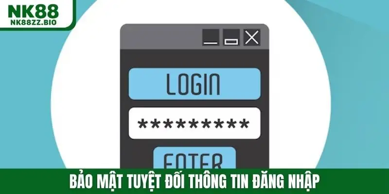 Bảo mật tuyệt đối thông tin đăng nhập