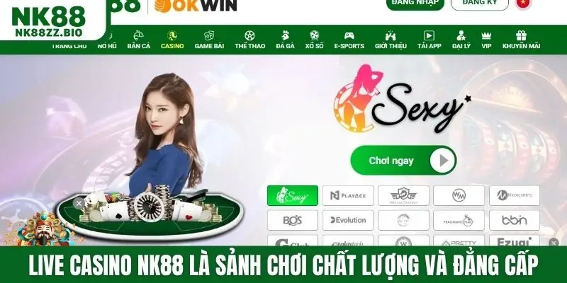 Live casino NK88 là sảnh chơi chất lượng và đẳng cấp