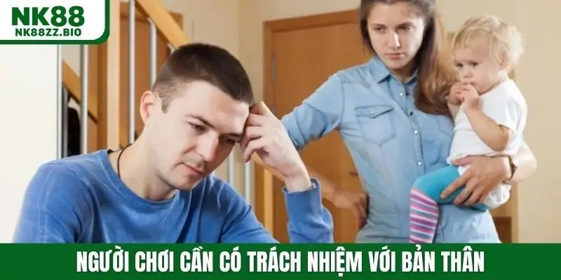 Người chơi cần có trách nhiệm với bản thân
