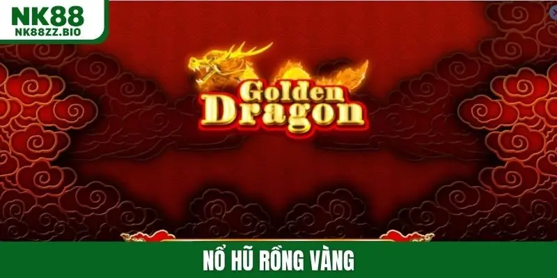 Nổ hũ Rồng Vàng