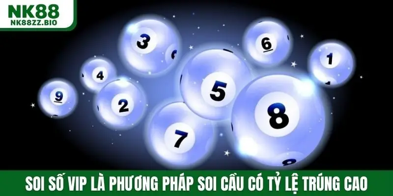 Soi số vip là phương pháp soi cầu có tỷ lệ trúng cao