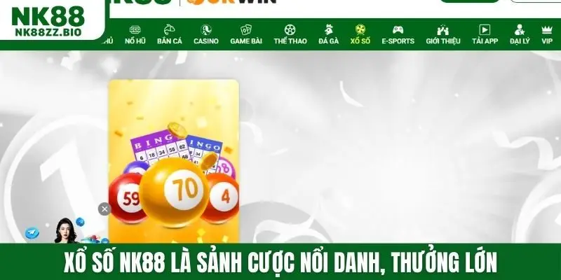 Xổ số NK88 là sảnh cược nổi danh, thưởng lớn